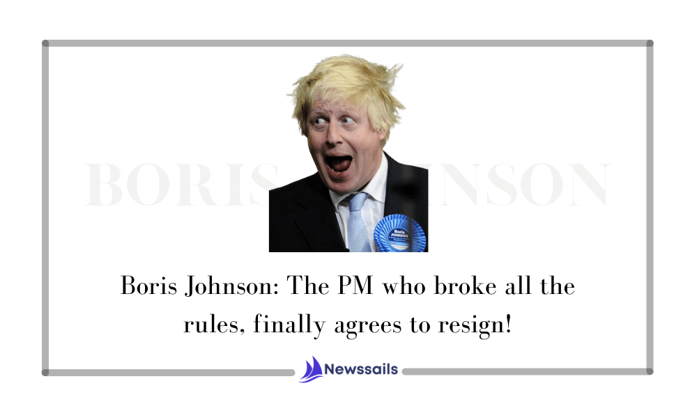 Boris Johnson: The PM who broke all the rules, finally agrees to resign! - News Sails